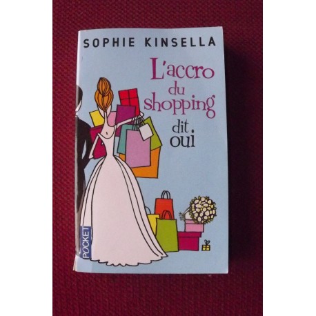 Sophie Kinsella : L'accro du Shopping dit Oui 