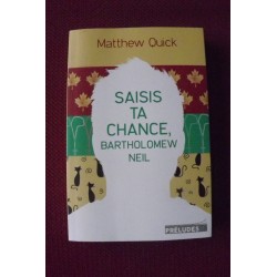 Matthew Quick : Saisie ta chance Bartholomew Neil 